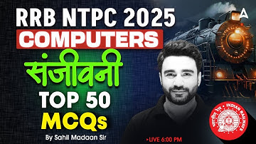 RRB NTPC 2025 Classes | Computers | Top 50 MCQs | संजीवनी Batch | GK GS By Sahil Madaan Sir