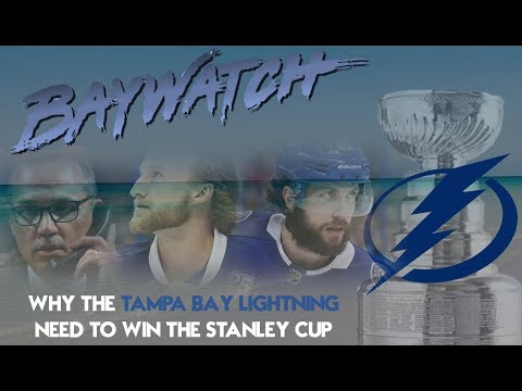 BayWatch: Why the Tampa Bay Lightning Need to Win the Stanley Cup