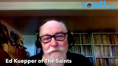 Ed Kuepper of The Saints, the 2024 Noise11.com interview