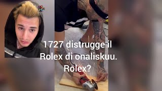 1727 distrugge il rolex in diamanti regalato da onaliskuu!!#Shorts