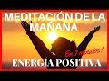 MENTE POSITIVA EN 7 MINUTOS | MEDITACIÓN GUIADA PARA LA MAÑANA