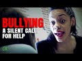 Bullying - A Silent Call For Help