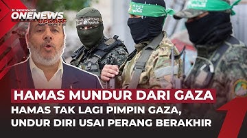 Hamas Pamit Mundur, Tak Lagi Pimpin Kelompok di Gaza Usai Gencatan Senjata | OneNews Update