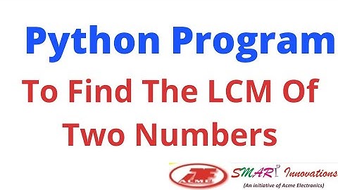 Python Program To Find The LCM Of Two Numbers | Calculate The LCM Of 2 Numbers In Python