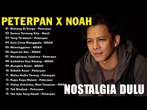 NOAH x PETERPAN FULL ALBUM - LAGU POP INDONESIA TERBAIK