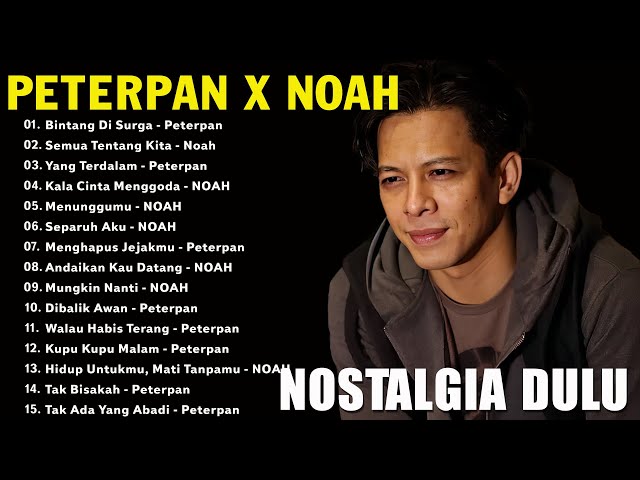 NOAH x PETERPAN FULL ALBUM - LAGU POP INDONESIA TERBAIK class=