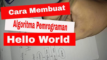 Cara Membuat Algoritma Program Hello World | Cara Membuat Program Dasar