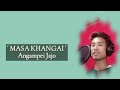 Masa Khangai Angampei Jajo Tangkhul Latest Song Masa Khangai Angampei Jajo Tangkhul Latest Song