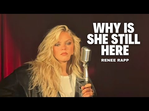 Why Is She Still Here - Renee Rapp