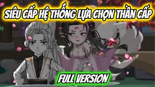 Siêu Cấp Hệ Thống Lựa Chọn Thần Cấp | Xỉn VietSub