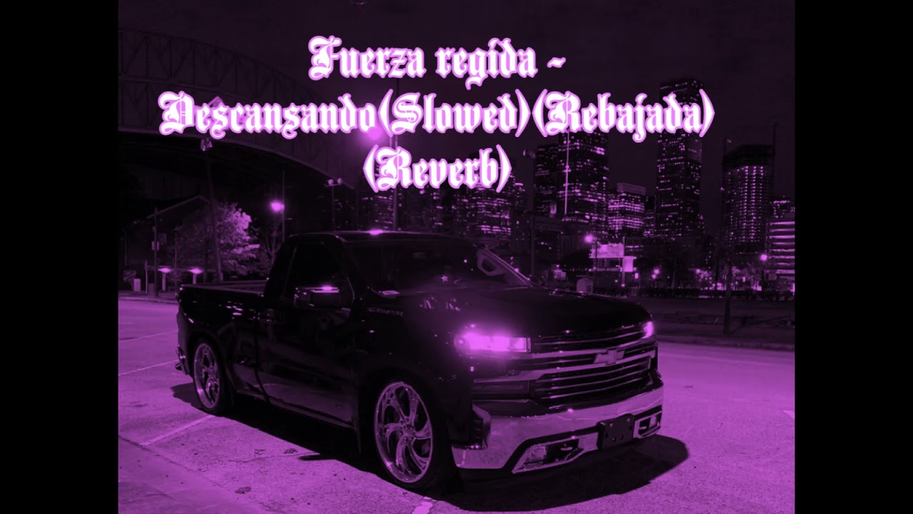 Fuerza Regida Descansando (Slowed)(Rebajada)(Reverb)