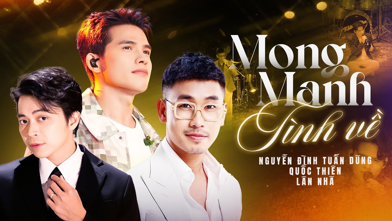 MONG MANH TÌNH VỀ - Nghe Là Đắm Say Với Giọng Ca NGUYỄN ĐÌNH TUẤN DŨNG & QUỐC THIÊN & LÂN NHÃ