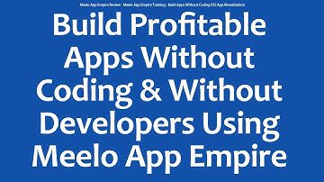 Meelo App Empire Review - Meelo App Empire Training - Build Apps Without Coding iOS App Monetization