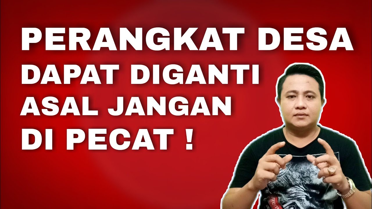 PERANGKAT DESA BISA DIGANTI ASAL JANGAN DI PECAT