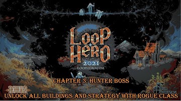 Loop hero walkthrough - Chapter 3: Defeating Hunter boss - Rogue class strategy. unlock all building