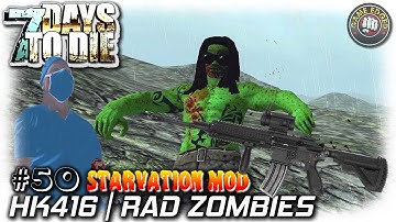 7 Days To Die | Starvation Mod | HK416 + Rad Zombies | EP50 | Let