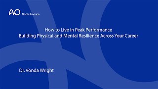 How to Live in Peak Performance: Building Physical and Mental Resilience Across Your Career