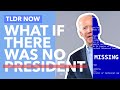 What Happens if There was No President - TLDR News