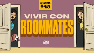 La realidad de vivir con roommates | EP 45