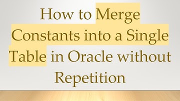 How to Merge Constants into a Single Table in Oracle without Repetition