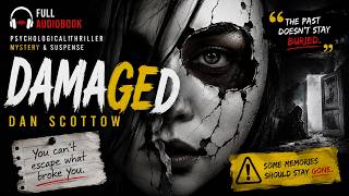 🩹 DAMAGED by Dan Scottow | Full Audiobook Psychological Thriller, Mystery & Suspense