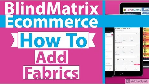 How To Add Fabrics - Blindmatrix Ecommerce