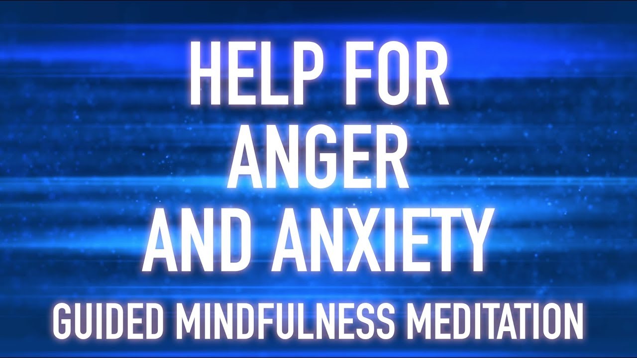 在 YouTube 上观看 Guided Mindfulnes Meditation: Anger Talk Down - Help for anger, anxiety, frustration