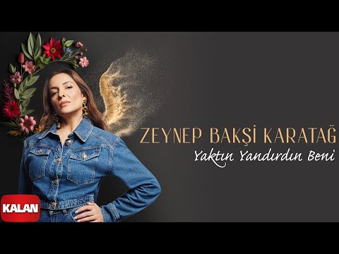 Zeynep Bakşi Karatağ - Yaktın Yandırdın Beni I Single 2024 © Kalan Müzik