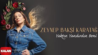 Zeynep Bakşi Karatağ - Yaktın Yandırdın Beni I Single 2024 © Kalan Müzik Resimi