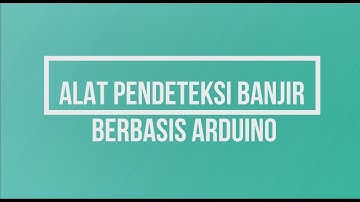 ALARM SISTEM PENDETEKSI BANJIR BERBASIS ARDUINO