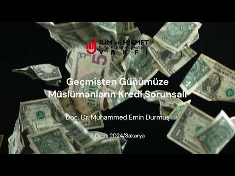 Geçmişten Günümüze Müslümanların Kredi Sorunsalı - Doç. Dr. Muhammed Emin Durmuş