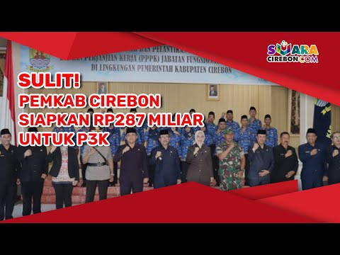 Sulit! Pemkab Cirebon Siapkan Rp287 Miliar untuk P3K