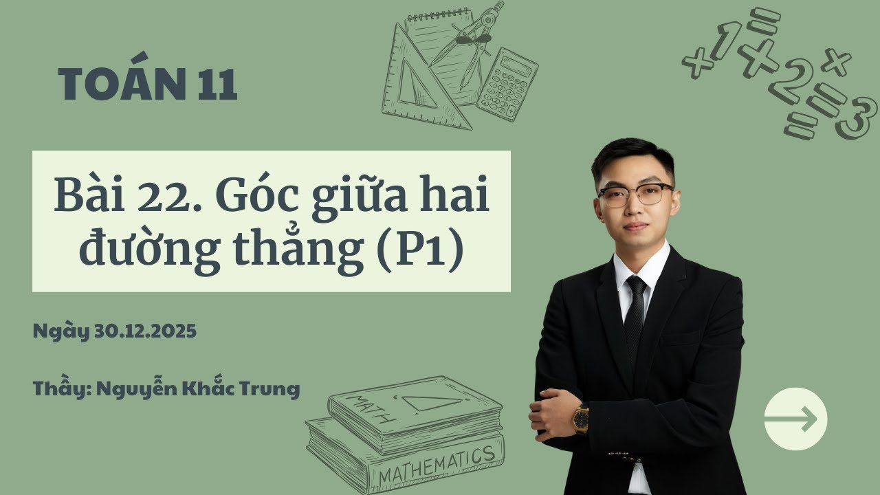 [TOÁN 11] - Bài 22: Góc giữa hai đường thẳng (P1)
