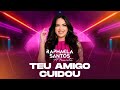 Ele cuidou - Raphaela santos - Teu amigo cuidou -  A Favorita