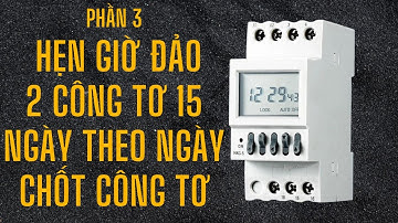 Phần 3 : Hướng dẫn cài đặt hẹn giờ đảo 2 công tơ 15 ngày theo ngày chốt công tơ của điện lực