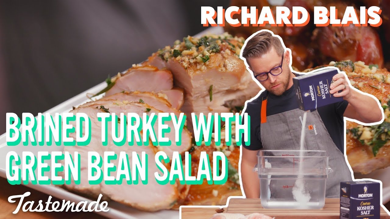 Brined Turkey With Green Bean Salad I Richard Blais | Tastemade