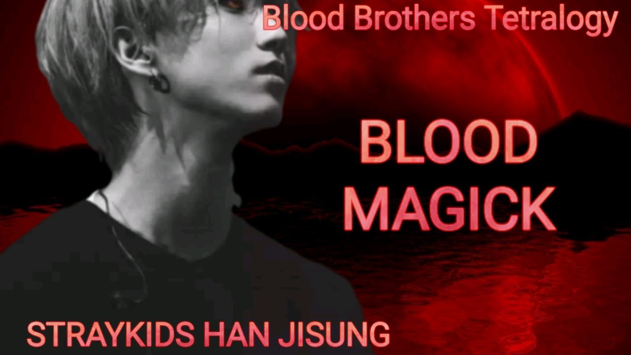 (STRAYKIDS HAN JISUNG FF) BLOOD MAGICK 1/?