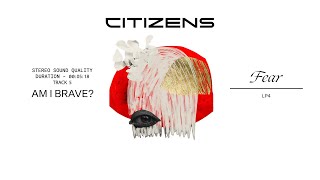Video thumbnail of "Citizens - Am I Brave? [Official Lyric Video]"