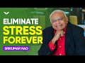 How To Eliminate Stress And Anxiety FOREVER | Srikumar Rao