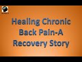 Healing Chronic Back Pain- A Recovery Story- Dr.Sarno/TMS