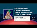 Counterintuitive Content: How New Trends Disrupt Years of Bad Advice [MozCon 2021] — Casie Gillette