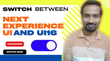 How to Switch between Next Experience UI and UI16 ? Engineer Vineet Jajodia