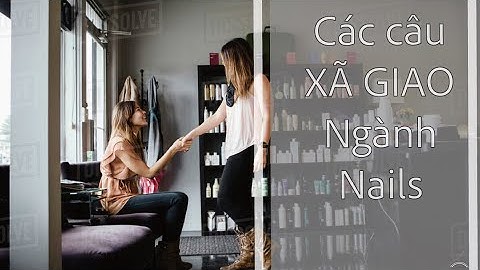 Các câu Xã giao trong tiệm Nails-1