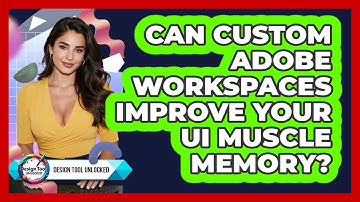 Can Custom Adobe Workspaces Improve Your UI Muscle Memory? - Design Tool Unlocked
