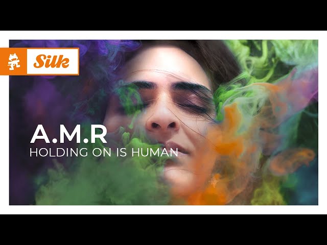 A.M.R - Holding On Is Human