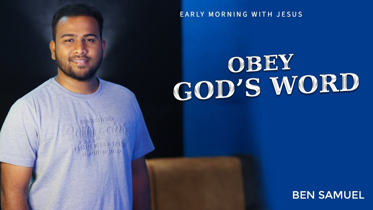 OBEY GOD'S WORD | Early morning with Jesus | BEN SAMUEL  | Ep - 963