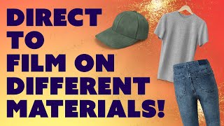 Different Materials and Direct to Film!