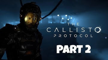 The Callisto Protocol PART 2, gameplay walkthrough