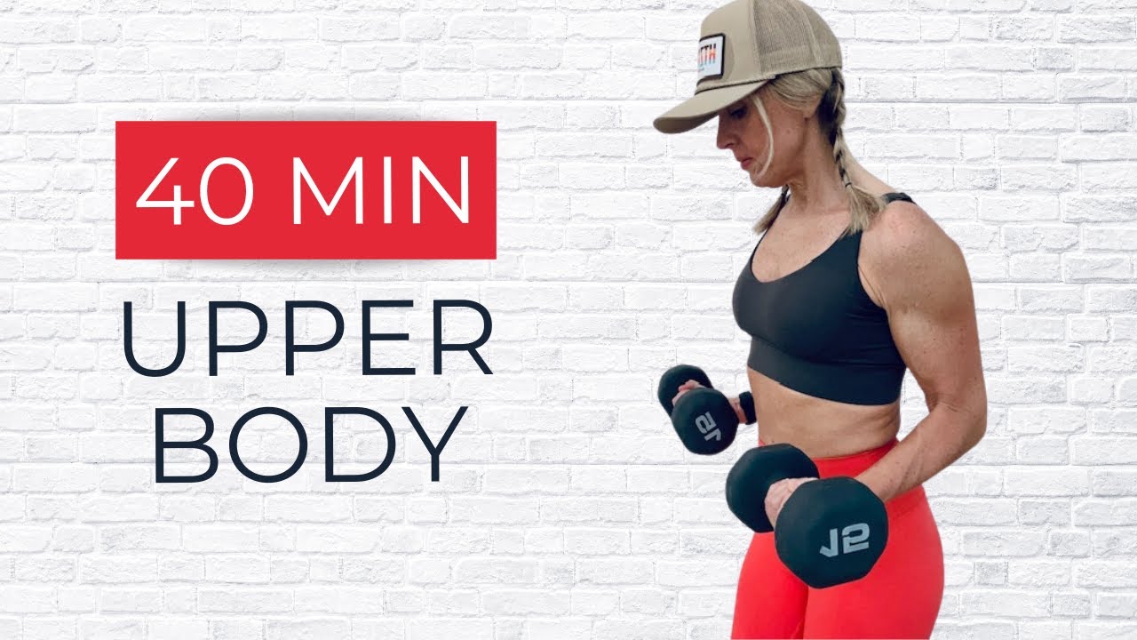 40Minute Upper Body Workout YouTube