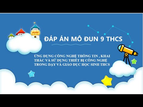 Đáp án Mô đun 9 THCS, ứng dụng CNTT trong dạy học và Giáo dục Đáp án Mô đun 9 THCS, ứng dụng CNTT trong dạy học và Giáo dục